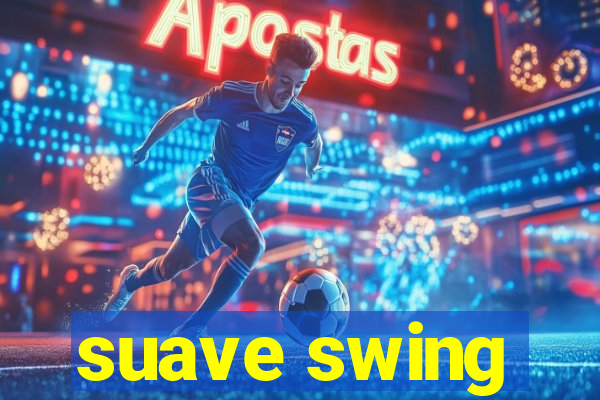 suave swing